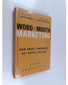 Kirjailijan Andy Sernovitz käytetty kirja Word of mouth marketing : how smart companies get people talking
