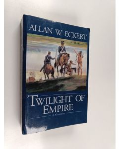 Kirjailijan Allan W. Eckert käytetty kirja Twilight of Empire - A Narrative