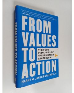 Kirjailijan Harry M. Jansen Kraemer käytetty kirja From values to action : the four principles of values-based leadership
