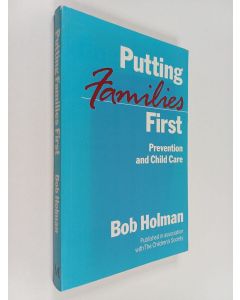 Kirjailijan Robert Holman käytetty kirja Putting Families First : Prevention and Child Care : a Study of Prevention by Statutory and Voluntary Agencies
