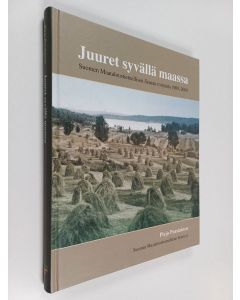 Kirjailijan Pirjo Pursiainen käytetty kirja Juuret syvällä maassa : Suomen maataloustieteellisen seuran toiminta 1909-2009