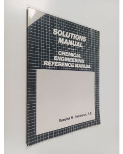 Kirjailijan Randall N. Robinson käytetty kirja Solutions Manual for the Chemical Engineering Reference Manual