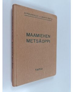 Kirjailijan A. Pohjakallio käytetty kirja Maamiehen metsäoppi