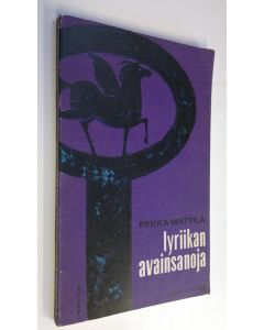 Kirjailijan Pekka Mattila käytetty kirja Lyriikan avainsanoja