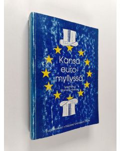 Kirjailijan Ullamaija Kivikuru käytetty kirja Kansa euromyllyssä