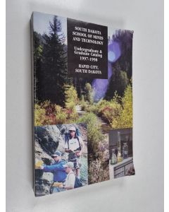 käytetty kirja South Dakota School of Mines and Technology : Undergraduate & Graduate Catalog 1997-1998