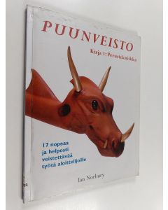 Kirjailijan Ian Norbury käytetty kirja Puunveisto, Kirja 1 : Perustekniikka