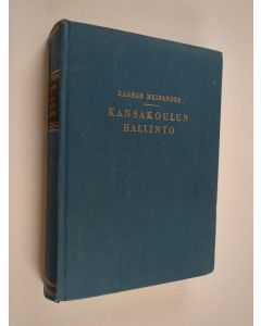 Kirjailijan Ragnar Meinander käytetty kirja Kansakoulun hallinto (Liitteenä palkkaustaulukot)