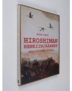 Kirjailijan Monica Braw käytetty kirja Hiroshiman henkiinjääneet : romaani todellisuudesta