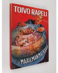 Kirjailijan Toivo Rapeli käytetty kirja Maailmanmatkaaja