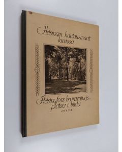 Kirjailijan H. J. Viherjuuri käytetty kirja Helsingin hautausmaat kuvissa = Helsingfors begravningsplatser i bild