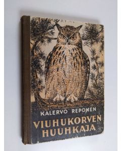 Kirjailijan Kalervo Reponen käytetty kirja Viuhukorven huuhkaja