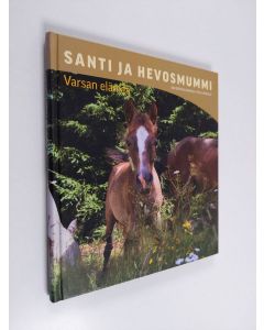 Kirjailijan Sini Seppälä-Vanhala käytetty kirja Santi ja hevosmummi : varsan elämää