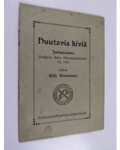 Kirjailijan Wilhelmi Malmivaara uusi teos Huutavia kiviä - juhlasaarna Isonkyrön kirkon 600-vuotisjuhlassa 10/8 1904