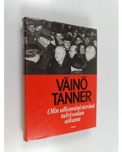 Kirjailijan Väinö Tanner käytetty kirja Olin ulkoministerinä talvisodan aikana