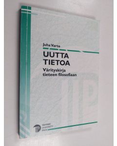 Kirjailijan Juha Varto käytetty kirja Uutta tietoa : värityskirja tieteen filosofiaan