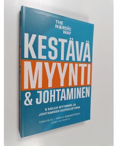 Kirjailijan Tomi Hilvo käytetty kirja Kestävä myynti & johtaminen : the Nordic way : 6 sielua myynnin ja johtamisen kilpailuetuna