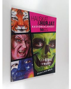 Kirjailijan Brian Wolfe käytetty kirja Hauskat & hurjat kasvomaalaukset : 50 upeaa mallia