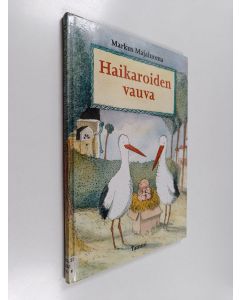 Kirjailijan Markus Majaluoma käytetty kirja Haikaroiden vauva
