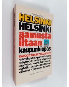 Kirjailijan Timo Rautava käytetty kirja Helsinki : Helsinki aamusta iltaan : kaupunkiopas