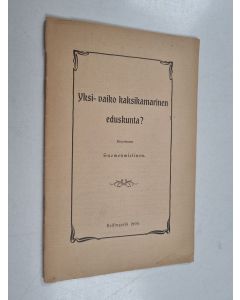 Kirjailijan Suomenmielinen käytetty teos Yksi- vaiko kaksikamarinen eduskunta?