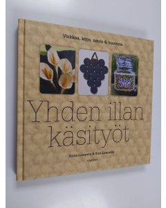 Kirjailijan Elina Lampela käytetty kirja Yhden illan käsityöt : virkkaa, kirjo, neulo & huovuta