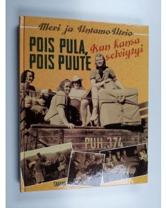 Kirjailijan Meri Utrio & Untamo Utrio käytetty kirja Pois pula, pois puute : kun kansa selviytyi