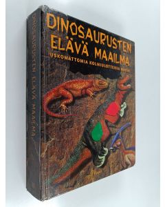 käytetty kirja Dinosaurusten elävä maailma : uskomattomia kolmiulotteisia kuvia!