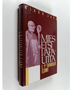 Kirjailijan Mikko Juva käytetty kirja Mies etsi vapautta : L. P. Tapanisen elämä
