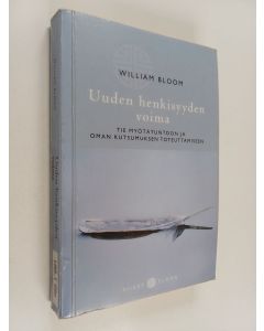 Kirjailijan William Bloom käytetty kirja Uuden henkisyyden voima : tie myötätuntoon ja oman kutsumuksen toteuttamiseen