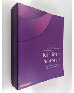 käytetty kirja Kliininen hoitotyö : Sisätauteja, kirurgisia sairauksia ja syöpätauteja sairastavan hoito