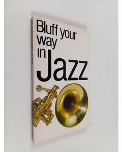 Kirjailijan Peter Clayton & Peter Gammond käytetty kirja Bluff Your Way in Jazz