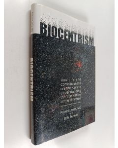 Kirjailijan R. P. Lanza käytetty kirja Biocentrism : how life and consciousness are the keys to understanding the true nature of the universe