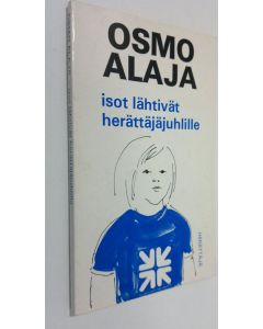 Kirjailijan Osmo Alaja käytetty kirja Isot lähtivät herättäjäjuhlille : avoin kirje lapsille