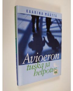 Kirjailijan Kaarina Määttä käytetty kirja Avioeron tuska ja helpotus (ERINOMAINEN)
