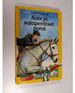 Kirjailijan Sally Fielding käytetty kirja Kate ja salaperäiset ponit