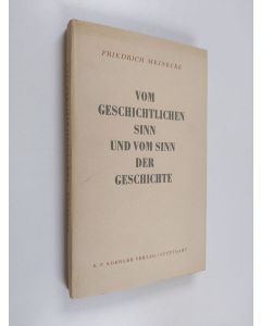 Kirjailijan Friedrich Meinecke käytetty kirja Vom geschichtlichen Sinn und vom Sinn der Geschichte