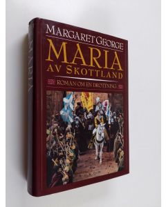 Kirjailijan Margaret George käytetty kirja Maria av Skottland : roman om en drottning