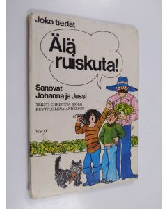 Kirjailijan Christina Björk käytetty kirja Älä ruiskuta! sanovat Johanna ja Jussi : joko tiedät -kirja siitä, mitä tapahtuu jos luontoon päästetään myrkkyjä