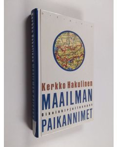 Kirjailijan Kerkko Hakulinen käytetty kirja Maailman paikannimet : oikeinkirjoitusopas