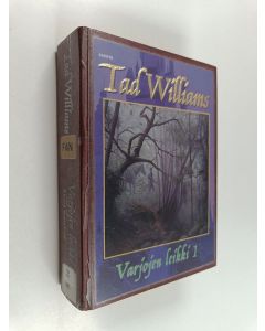 Kirjailijan Tad Williams käytetty kirja Varjojen leikki 1 : ääniä metsässä