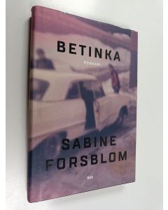 Kirjailijan Sabine Forsblom uusi kirja Betinka - Romaani (UUDENVEROINEN)