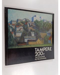 käytetty kirja Tampere 200 v Taiteilijain kuvaamana : Tampereen taidemuseo 25.9.-21.11.1979 + liite