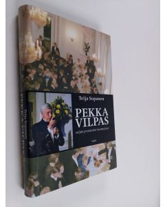 Kirjailijan Teija Sopanen käytetty kirja Pekka Vilpas : neljän presidentin hovimestari