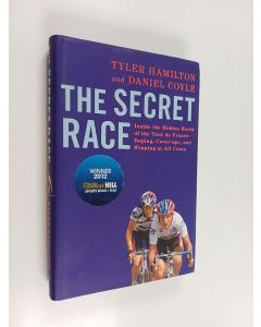 Kirjailijan Tyler Hamilton käytetty kirja The secret race : inside the hidden world of the Tour de France : doping, cover-ups, and winning at all costs