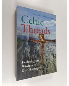 Kirjailijan Padraigín Clancy käytetty kirja Celtic Threads - Exploring the Wisdom of Our Heritage