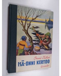 Kirjailijan Onni Talas käytetty kirja Isä-Onni kertoo : satuja