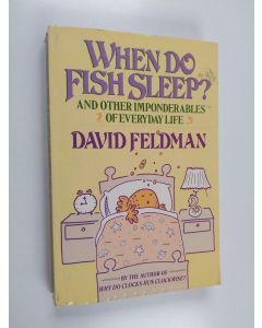 Kirjailijan David Feldman käytetty kirja When Do Fish Sleep? and Other Imponderables of Everyday Life