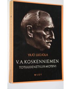 Kirjailijan Yrjö Luojola käytetty kirja V A Koskenniemen totuudenetsijä-motiivi