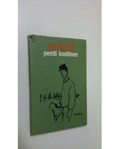 Kirjailijan Pentti Konttinen käytetty kirja Mitali : kertomus